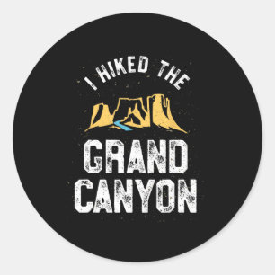 I Hiked The Grand Canyon T Shirt - Arizona Hiking  Classic Round Sticker