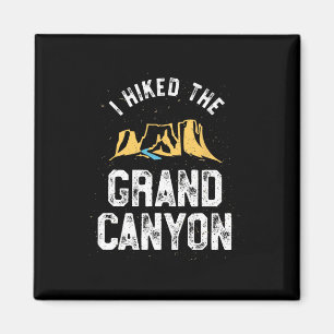 I Hiked The Grand Canyon T Shirt - Arizona Hiking Magnet