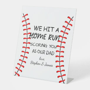 I hit a home run scoring you as my dad pedestal sign