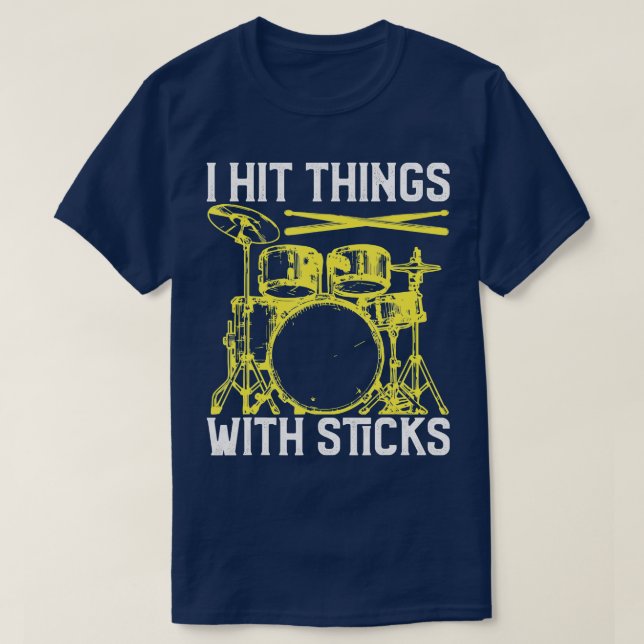 I Hit hings With Sticks Drum Funny Drummer  T-Shirt (Design Front)