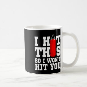 I Hit This So I Won't Hit You Boxing Trainee Coach Coffee Mug