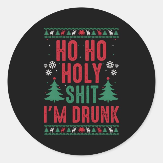 I Ho Ho Holy-Shit I'M Drunk Classic Round Sticker (Front)