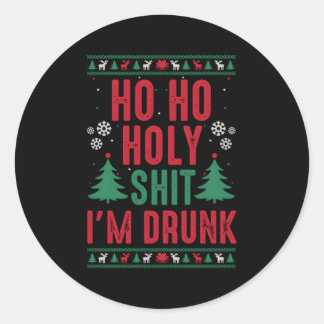 I Ho Ho Holy-Shit I'M Drunk Classic Round Sticker