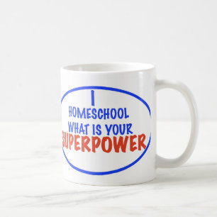 I Homeschool What is your Superpower! Coffee Mug