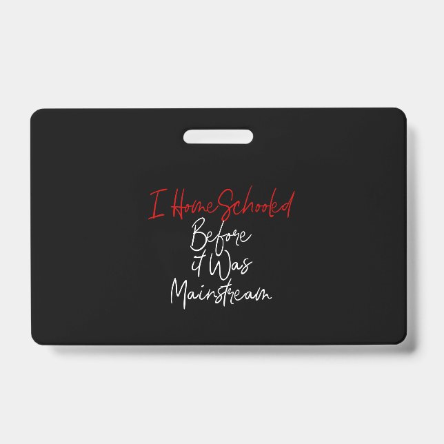 i homeschooled before it was mainstream badge (Front)