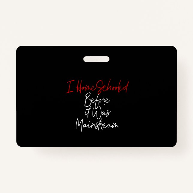 i homeschooled before it was mainstream badge (Front)