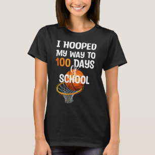 I Hooped My Way To 100 Days Of School Bysketll Pla T-Shirt