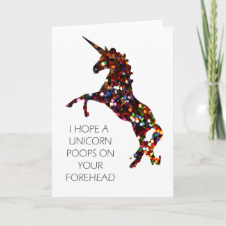 I Hope a Unicorn Poops on Your Forehead card
