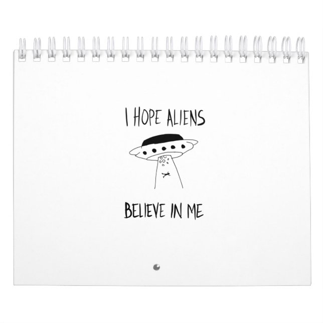 I Hope Aliens Believe in Me Calendar (Cover)
