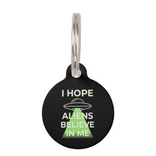  I Hope Aliens Believe In Me Funny Retro UFO  Pet Tag