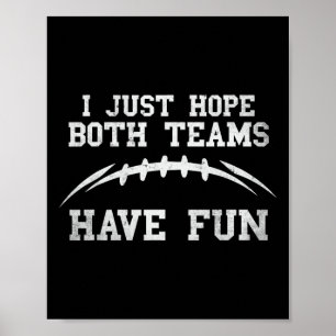 I Hope Both Teams Have Fun Funny Sarcastic Footbal Poster