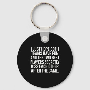 I Hope Both Teams Have Fun Players Kiss Keychain