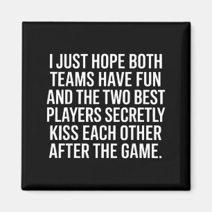 I Hope Both Teams Have Fun Players Kiss Magnet