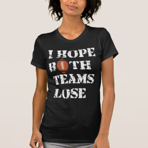 I Hope Both Teams Lose - American Football Humour T-Shirt