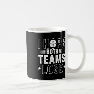 I Hope Both Teams Lose American Football Teams Spo Coffee Mug