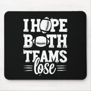 I Hope Both Teams Lose American Football Teams Spo Mouse Pad