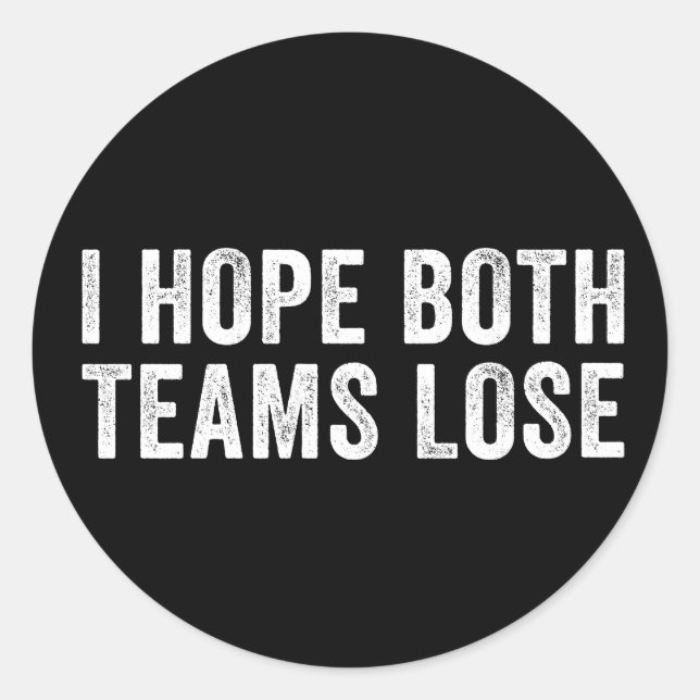 I Hope Both Teams Lose Classic Round Sticker (Front)