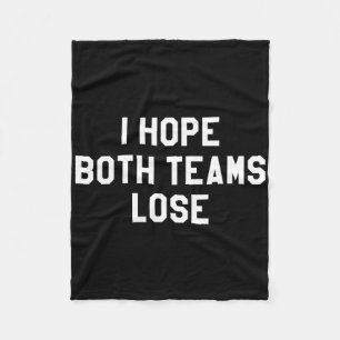 I Hope Both Teams Lose  Fleece Blanket