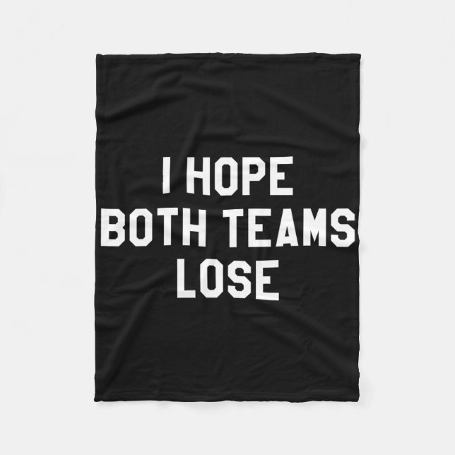 I Hope Both Teams Lose  Fleece Blanket (Front)