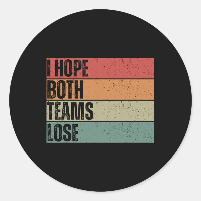 I Hope Both Teams Lose Funny American Football For Classic Round Sticker (Front)