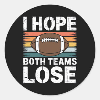 I Hope Both Teams Lose Funny American Football For Classic Round Sticker