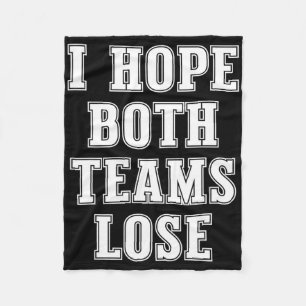 I Hope Both Teams Lose Funny American Football For Fleece Blanket