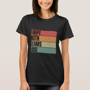 I Hope Both Teams Lose Funny American Football For T-Shirt