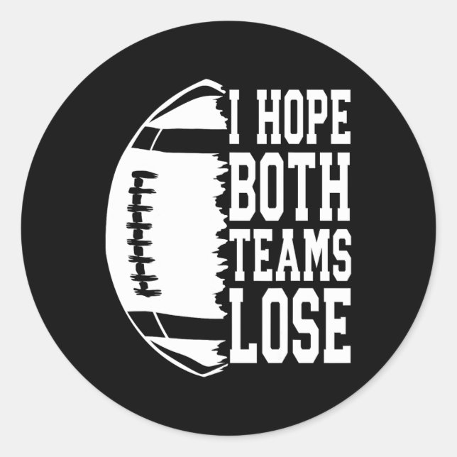 I Hope Both Teams Lose Funny American Football Spo Classic Round Sticker (Front)