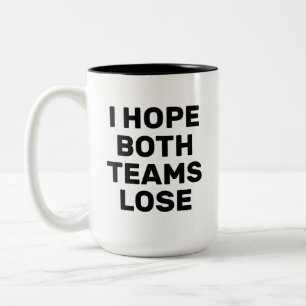I Hope Both Teams Lose Funny Football Two-Tone Coffee Mug