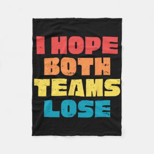 I Hope Both Teams Lose Funny Saying American Footb Fleece Blanket