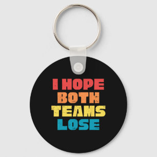 I Hope Both Teams Lose Funny Saying American Footb Keychain