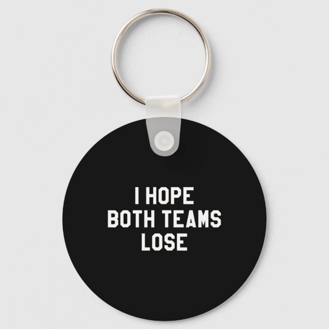 I Hope Both Teams Lose  Keychain (Front)