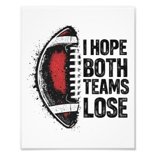 I Hope Both Teams Lose Womens And Mens Sports Fan Photo Print