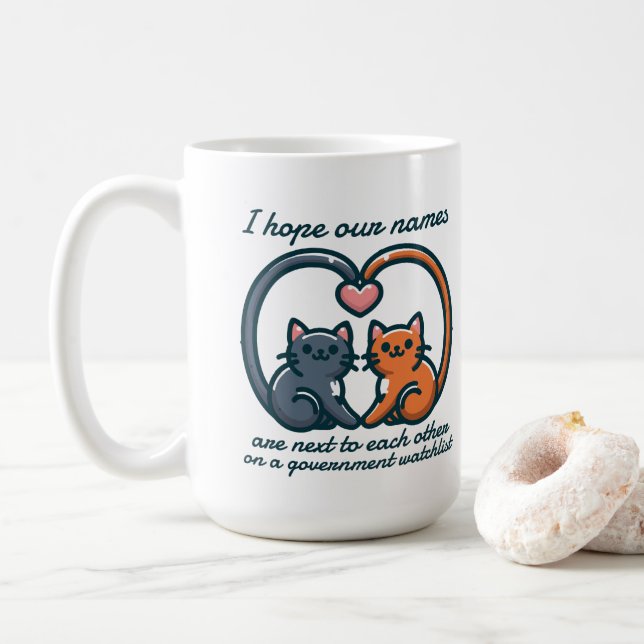 I HOPE OUR NAMES ARE NEXT TO EACH OTHER ON A  COFFEE MUG (With Donut)
