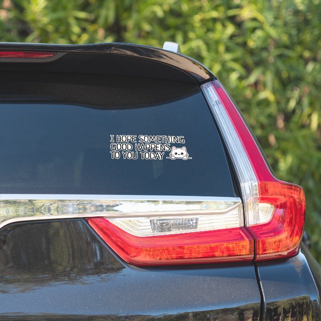  I Hope Something Good Happens to You Today (Car Side)