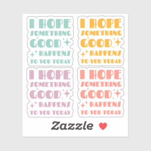 I hope Something Good Happens To you Today set 