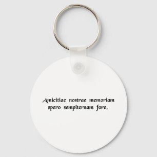 I hope that the memory of our friendship will..... keychain