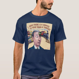 I hope there is a caboose to your train of thought T-Shirt