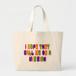 I Hope They Call Me On A Mission Large Tote Bag
