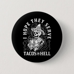 I Hope They Serve Tacos In Hell Halloween Taco 2 Inch Round Button