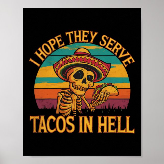 I Hope They Serve Tacos In Hell  Poster (Front)