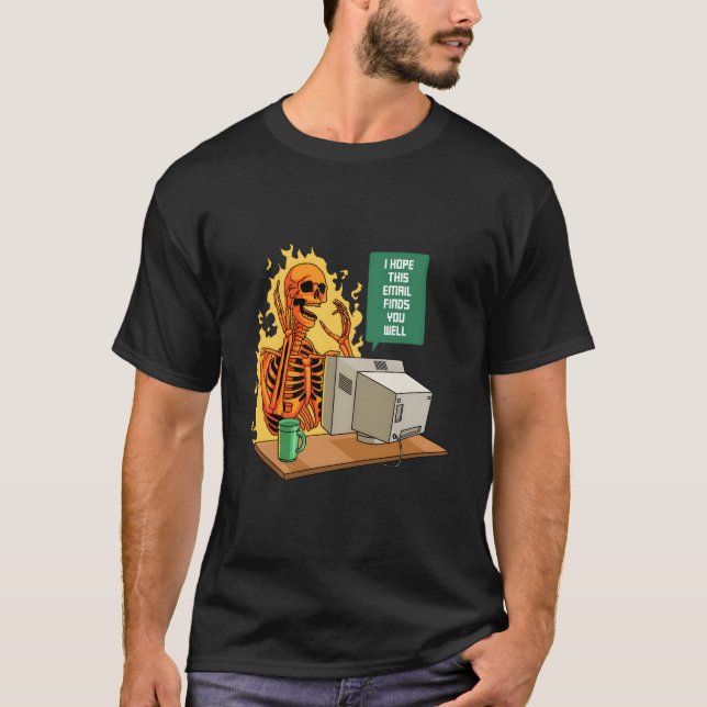 I Hope This Email Finds You Well Employee Skull Em T-Shirt (Front)