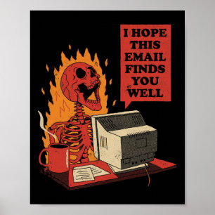 I Hope This Email Finds You Well Funny Skeleton  Poster