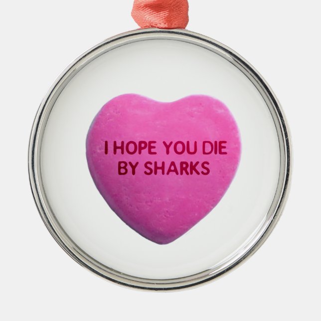I Hope You Die By Sharks Pink Candy Heart Metal Ornament (Front)
