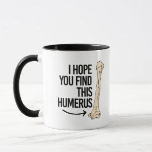 I hope you find this Humerus - - Pro-Science - Mug