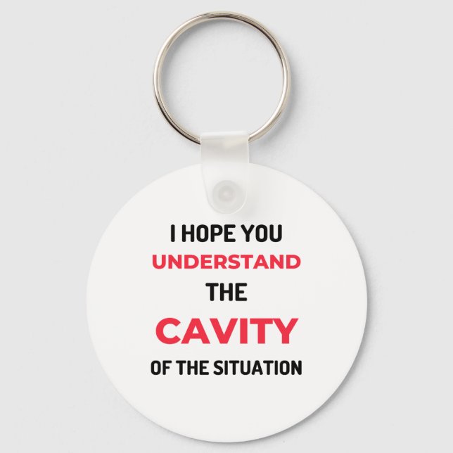 I Hope You Understand The Cavity 2 Keychain (Front)