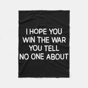 I Hope You Win The War You Tell About, Inspiration Fleece Blanket