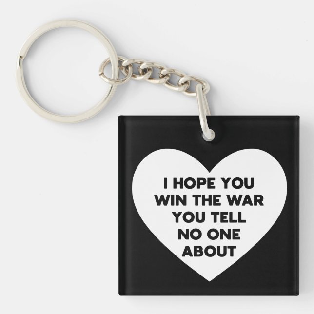 I hope you win the war you tell no one about keychain (Front)