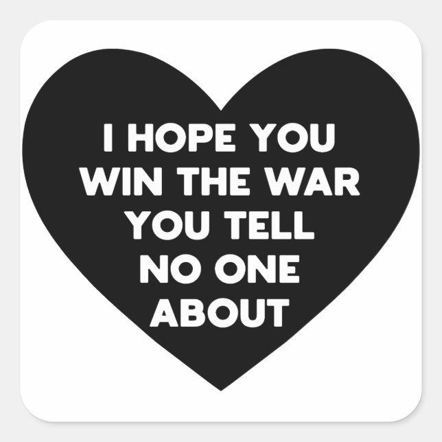 I hope you win the war you tell no one about square sticker (Front)