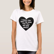 I hope you win the war you tell no one about